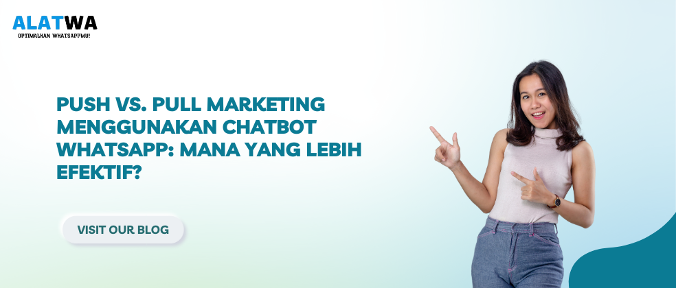 image for Push Pull Marketing Chatbot WA: Mana Lebih Efektif?